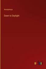 Dawn to Daylight af Anonymous
