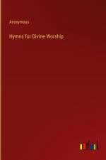 Hymns for Divine Worship af Anonymous