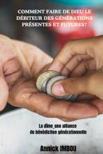 Comment faire de Dieu le Débiteur des générations présentes et futures af Annick Imbou