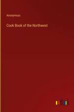 Cook Book of the Northwest af Anonymous