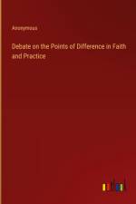 Debate on the Points of Difference in Faith and Practice af Anonymous