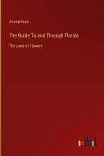 The Guide To and Through Florida af Anonymous