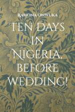 Ten days in Nigeria, before wedding! af Ramona Onwuka