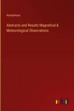 Abstracts and Results Magnetical & Meteorological Observations af Anonymous