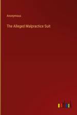 The Alleged Malpractice Suit af Anonymous