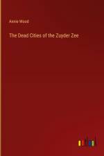 The Dead Cities of the Zuyder Zee