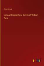 Concise Biographical Sketch of William Penn af Anonymous