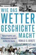 Wie das Wetter Geschichte macht af Ronald D. Gerste