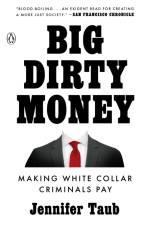 Big Dirty Money: Making White Collar Criminals Pay af Jennifer Taub