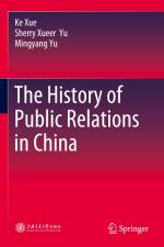 The History of Public Relations in China af Ke Xue