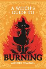 A Witch's Guide to Burning af Aminder Dhaliwal