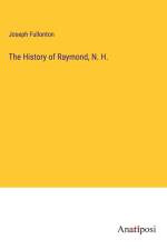 The History of Raymond, N. H. af Joseph Fullonton