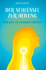 Der Schlüssel zur Heilung af Mira Berdan