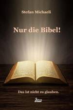 Nur die Bibel! af Stefan Michaeli