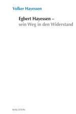 Egbert Hayessen - sein Weg in den Widerstand af Volker Hayessen