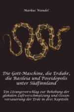 Die Gott-Maschine, die Erduhr, die Basileia und Poseidopolis unter Südfinnland af Markus Wandel