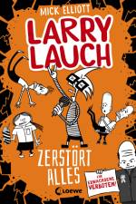 Larry Lauch zerstört alles (Band 3) af Mick Elliott