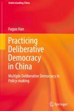Practicing Deliberative Democracy in China af Fuguo Han