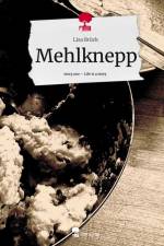 Mehlknepp. Life is a Story - story.one af Lisa Brück