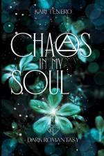 Chaos in my Soul af Kari Tenero