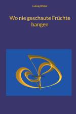 Wo nie geschaute Früchte hangen af Ludwig Weibel