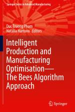 Intelligent Production and Manufacturing Optimisation¿The Bees Algorithm Approach af Natalia Hartono