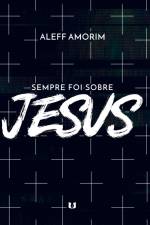 Sempre Foi Sobre Jesus af Aleff Amorim