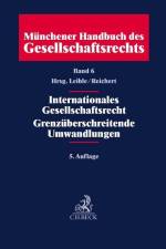 Münchener Handbuch des Gesellschaftsrechts Band 06: Internationales Gesellschaftsrecht, Grenzüberschreitende Umwandlungen af Stefan Leible