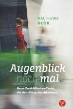 Augenblick nochmal. Neue Zwei-Minuten-Texte, die den Alltag durchkreuzen af Ralf-Uwe Beck