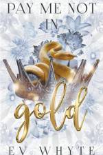 Pay Me Not in Gold af Ev Whyte
