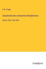 Geschichte der erneuerten Brüderkirche af E. W. Crüger