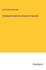 Schulgrammatik der deutschen Sprache af Karl Ferdinand Becker