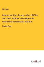 Repertorium über die vom Jahre 1800 bis zum Jahre 1850 auf dem Gebiete der Geschichte erschienenen Aufsätze af W. Koner