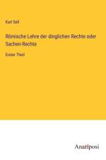 Römische Lehre der dinglichen Rechte oder Sachen-Rechte af Karl Sell