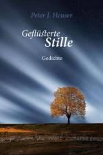 Geflüsterte Stille af Peter J. Heuser