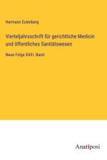 Vierteljahrsschrift für gerichtliche Medicin und öffentliches Sanitätswesen af Hermann Eulenberg