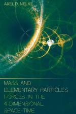 Mass and elementary particles af Axel D. Nelke