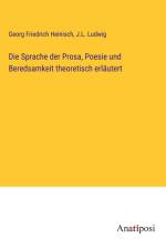 Die Sprache der Prosa, Poesie und Beredsamkeit theoretisch erläutert af Georg Friedrich Heinisch