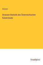 Strassen-Statistik des Österreichischen Kaiserstaats af Anonym