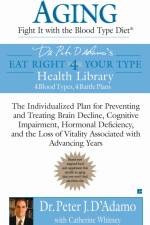 Aging: Fight It with the Blood Type Diet af Peter J D'Adamo