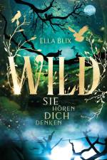 Wild. Sie hören dich denken af Ella Blix