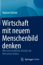 Wirtschaft mit neuem Menschenbild denken af Raphael Glöckle
