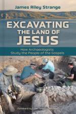 Excavating the Land of Jesus af James Riley Strange