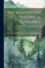 The Washington Historical Quarterly, Volumes 1-2