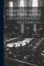 Elementi Di Diritto Penale Militare Per Uso Degli Ufficiali Dell'Esercito af Oscar Pio