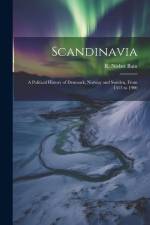 Scandinavia; a Political History of Denmark, Norway and Sweden, From 1513 to 1900 af R Nisbet Bain