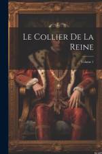 Le Collier De La Reine; Volume 1 af Anonymous