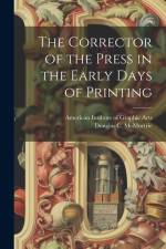 The Corrector of the Press in the Early Days of Printing af Douglas C McMurtrie