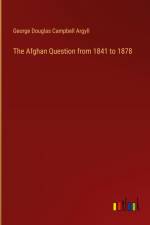 The Afghan Question from 1841 to 1878