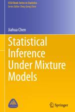 Statistical Inference Under Mixture Models af Jiahua Chen